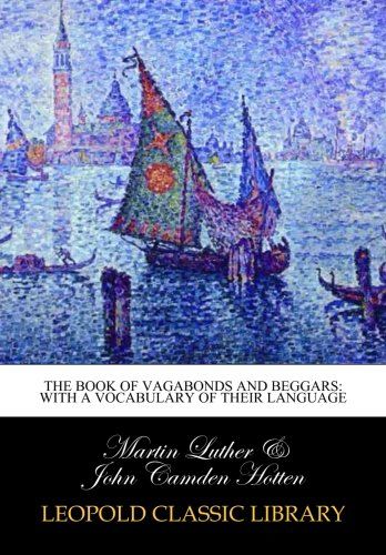 The book of vagabonds and beggars: with a vocabulary of their language