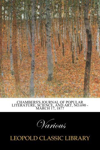 Chambers's Journal of Popular Literature, Science, and Art, No.690 - March 17, 1877