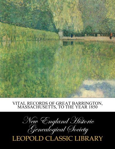 Vital records of Great Barrington, Massachusetts, to the year 1850