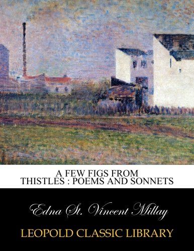 A few figs from thistles : poems and sonnets