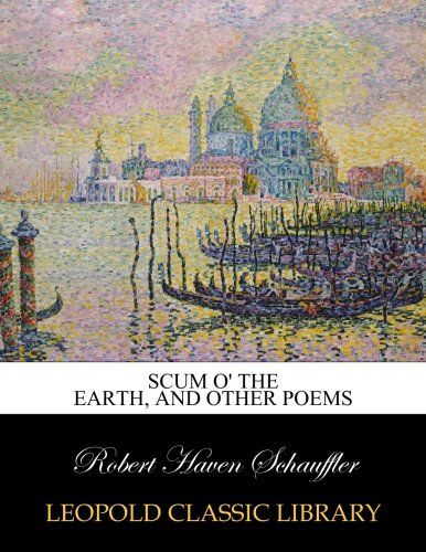 Scum o' the earth, and other poems