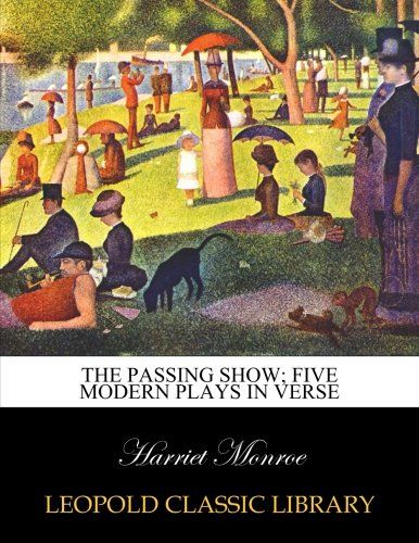 The passing show; five modern plays in verse