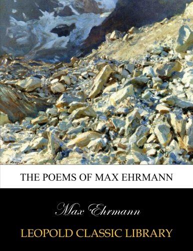 The poems of Max Ehrmann