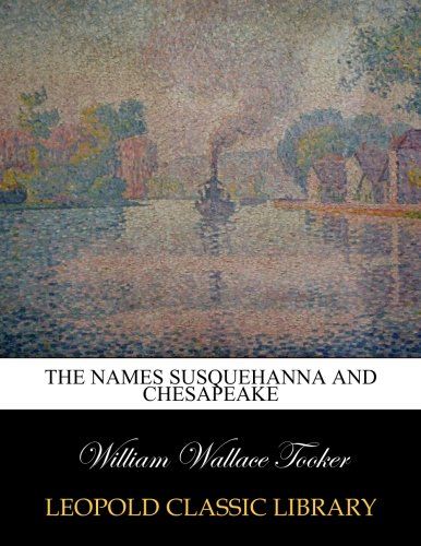 The names susquehanna and chesapeake