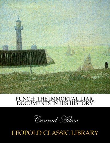 Punch: the immortal liar, documents in his history