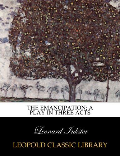 The emancipation; a play in three acts