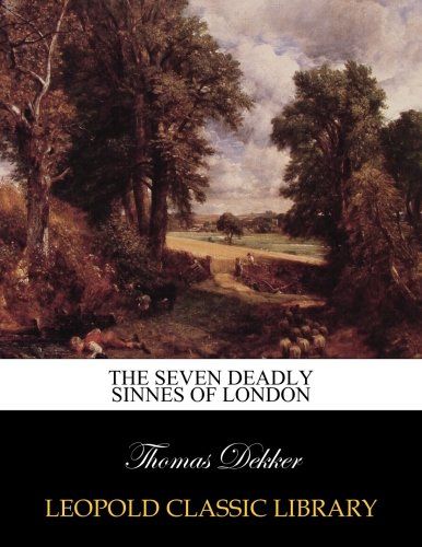 The seven deadly sinnes of London