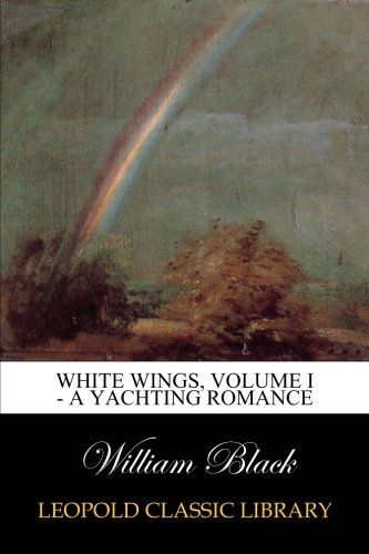 White Wings, Volume I - A Yachting Romance