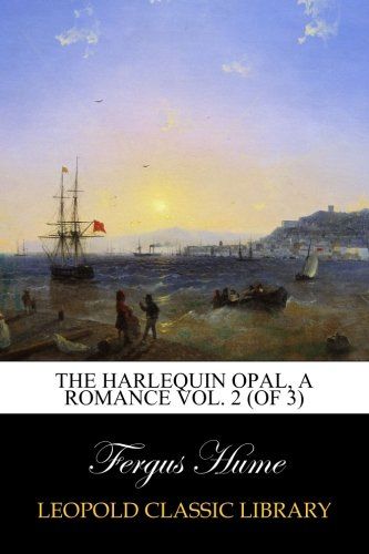 The Harlequin Opal, A Romance Vol. 2 (of 3)