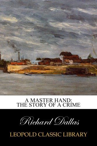 A Master Hand: The Story of a Crime