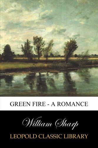 Green Fire - A Romance