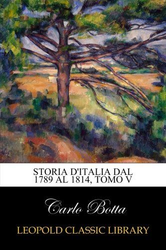 Storia d'Italia dal 1789 al 1814, tomo V (Italian Edition)
