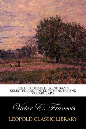 Contes choisis de Rene Bazin, Selected and edited with notes and vocabulary (French Edition)