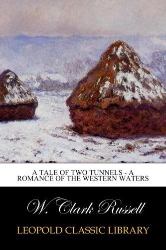 A Tale of Two Tunnels - A Romance of the Western Waters