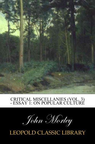 Critical Miscellanies (Vol. 3) - Essay 1: On Popular Culture