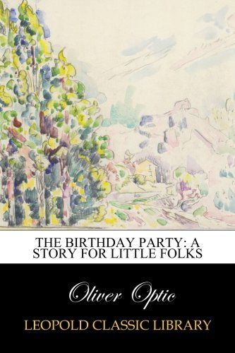 The Birthday Party: A Story for Little Folks