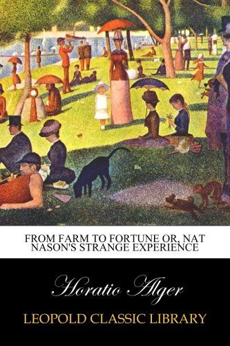 From Farm to Fortune or, Nat Nason's Strange Experience