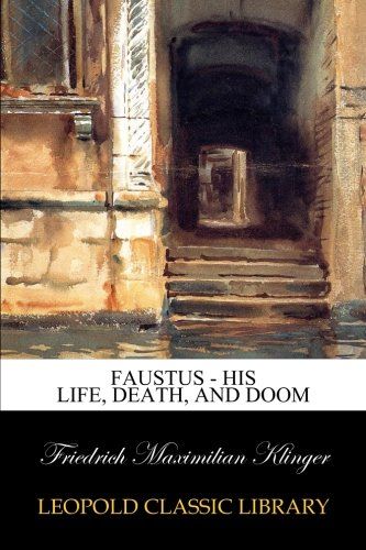 Faustus - his Life, Death, and Doom