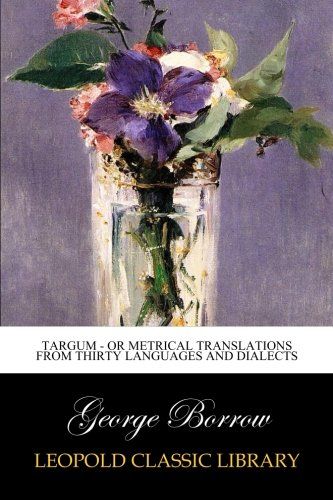 Targum - Or Metrical Translations From Thirty Languages And Dialects