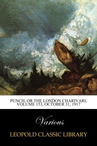 Punch, or the London Charivari, Volume 153, October 31, 1917