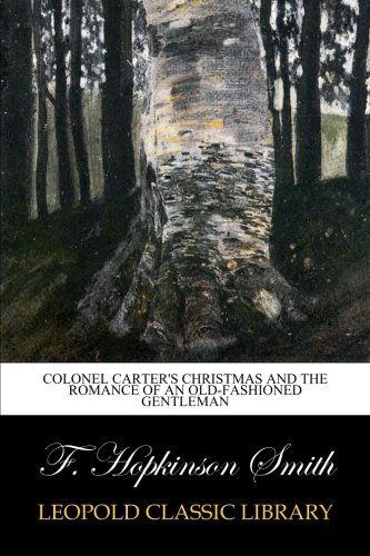 Colonel Carter's Christmas and The Romance of an Old-Fashioned Gentleman