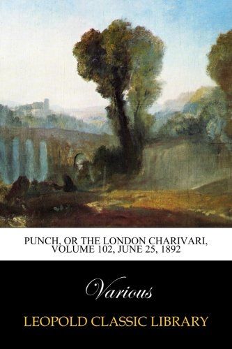 Punch, or the London Charivari, Volume 102, June 25, 1892