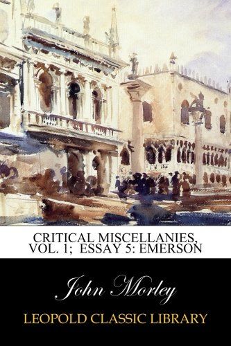 Critical Miscellanies, Vol. 1;  Essay 5: Emerson