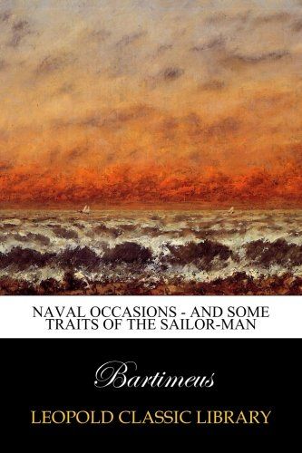 Naval Occasions - and Some Traits of the Sailor-man