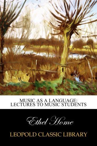 Music as a Language: Lectures to Music Students