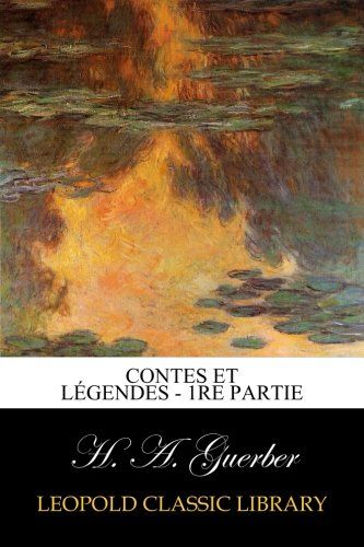 Contes et légendes - 1re Partie (French Edition)