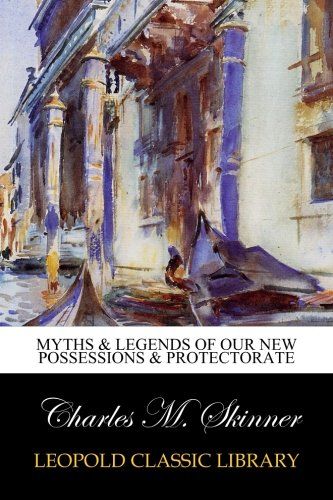 Myths & Legends of our New Possessions & Protectorate