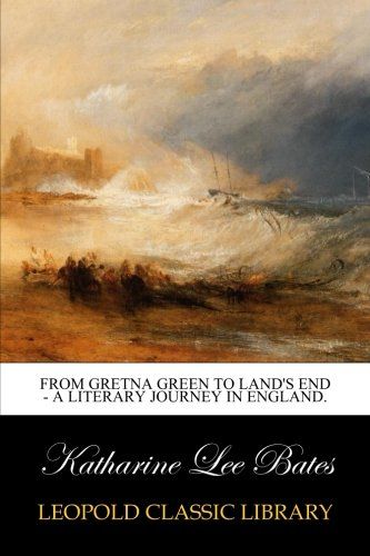 From Gretna Green to Land's End - A Literary Journey in England.