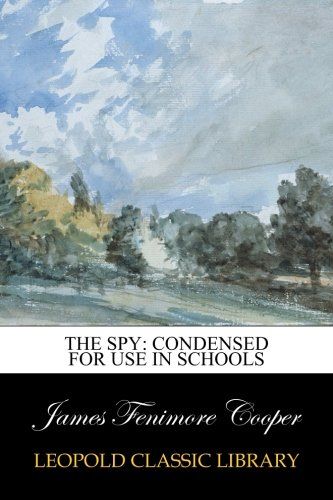 The Spy: Condensed for use in schools