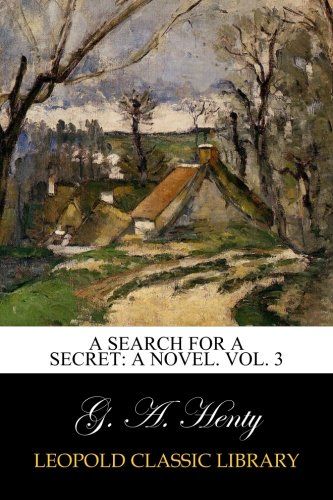 A Search For A Secret: A Novel. Vol. 3