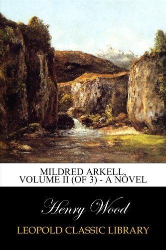 Mildred Arkell, Volume II (of 3) - A Novel