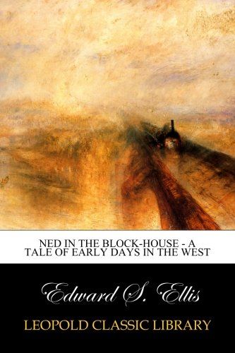 Ned in the Block-House - A Tale of Early Days in the West