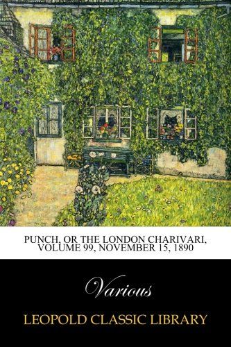 Punch, or the London Charivari, Volume 99, November 15, 1890