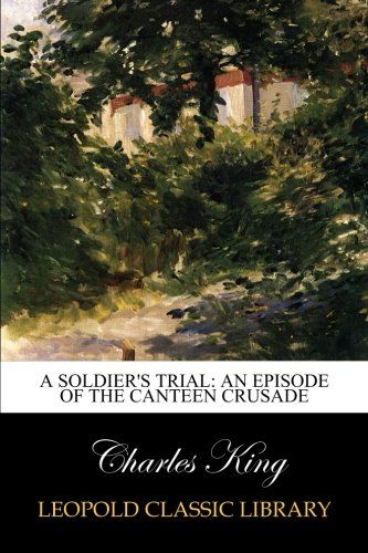 A Soldier's Trial: An Episode of the Canteen Crusade