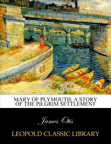 Mary of Plymouth; a story of the Pilgrim settlement