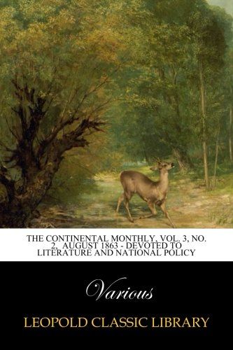 The Continental Monthly, Vol. 3, No. 2,  August 1863 - Devoted To Literature And National Policy