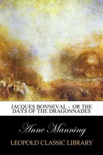 Jacques Bonneval -  Or The Days of the Dragonnades