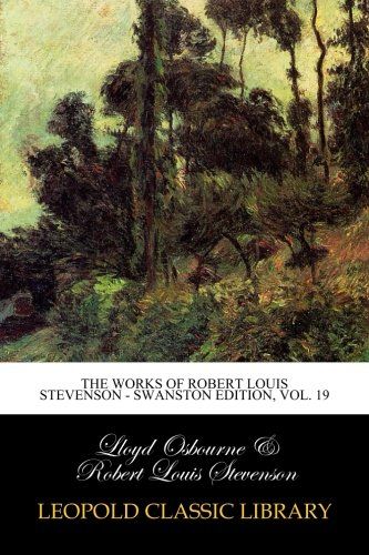 The Works of Robert Louis Stevenson - Swanston Edition, Vol. 19