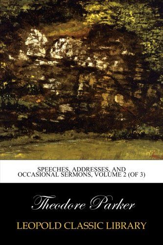 Speeches, Addresses, and Occasional Sermons, Volume 2 (of 3)