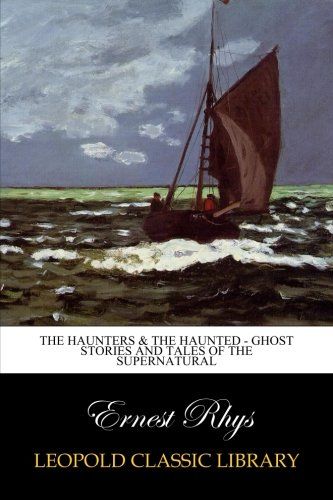 The Haunters & The Haunted - Ghost Stories And Tales Of The Supernatural
