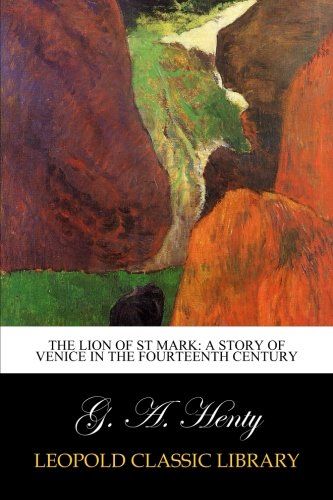 The Lion of St Mark: A Story of Venice in the Fourteenth Century
