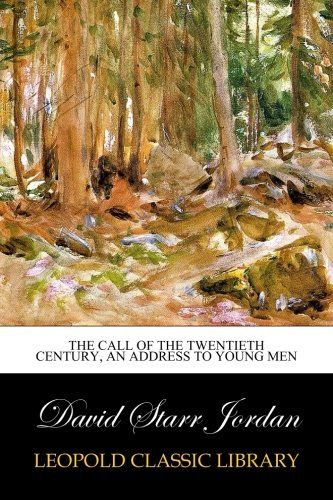 The Call of the Twentieth Century, an Address to Young Men