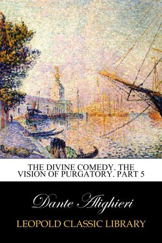 The Divine Comedy. The Vision of Purgatory. Part 5