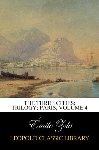 The Three Cities; Trilogy: Paris, Volume 4