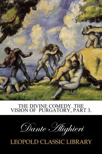 The Divine Comedy. The Vision of  Purgatory, Part 3.