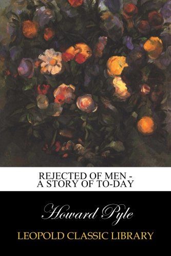 Rejected of Men - A Story of To-day